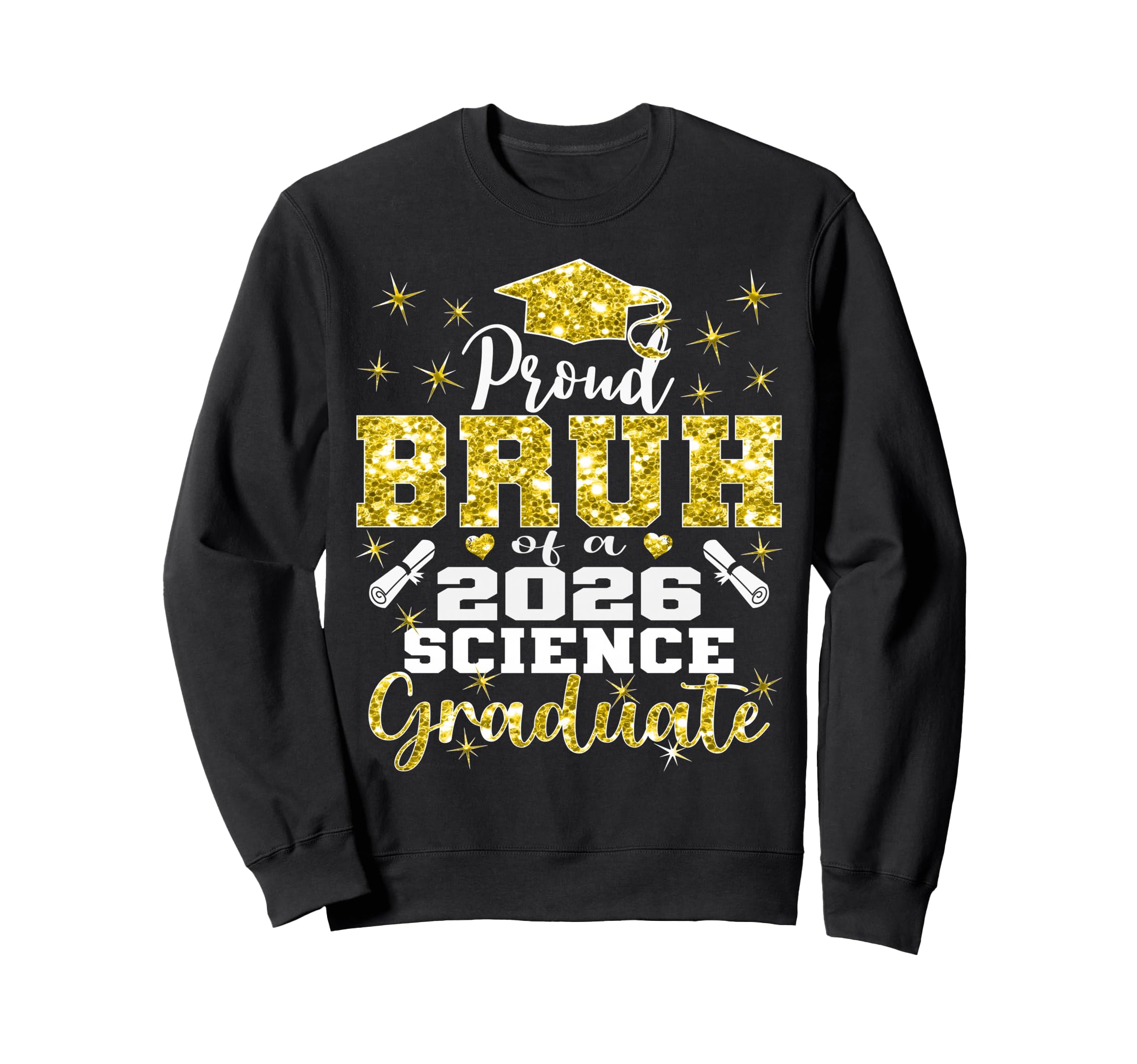 Proud Bruh 2026 Science Graduate Sweatshirt - Trendy Graphic Men Women - T-Shirt, Sweatshirt, Hoodie