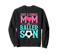 Just Single Mom Baller Son Soccer Sweatshirt - Minimalist Print Unisex - T-Shirt, Sweatshirt, Hoodie