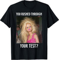 You Rushed Through Your Test Teacher Meme - Adult & Kids T-Shirts, Sweatshirts & Hoodies apparel design preview 1