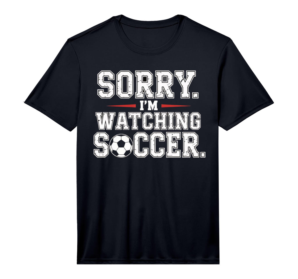 Mens Sorry Im Watching Soccer Funny T-Shirt - Custom Art Print Unisex - T-Shirt, Sweatshirt, Hoodie