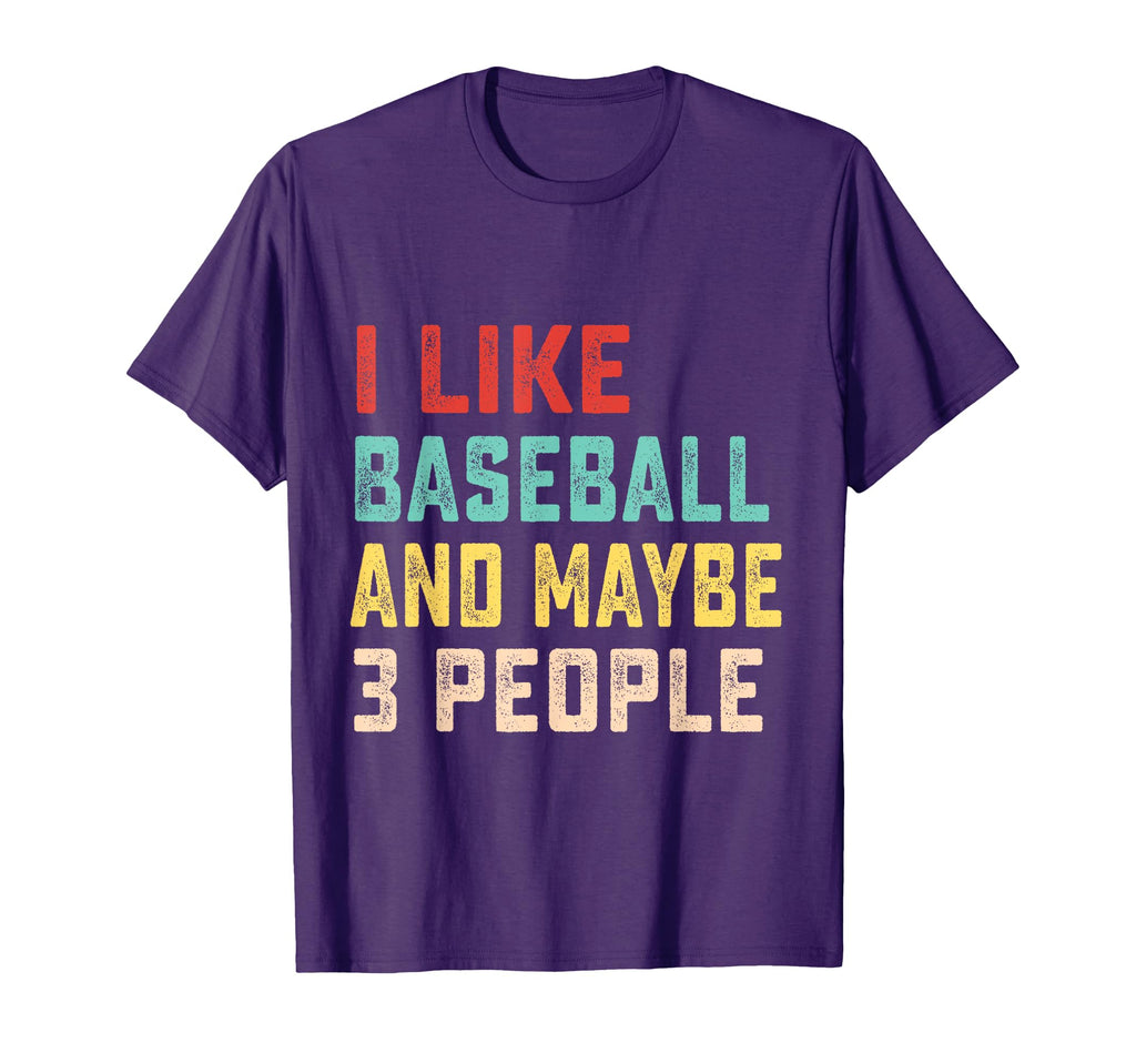 I Like Baseball And Maybe 3 People T-Shirt - Novelty Apparel Unisex - T-Shirt, Sweatshirt, Hoodie