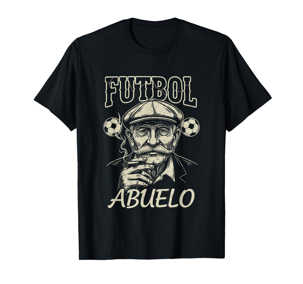 Futbol Abuelo Grandpa Soccer Smoker T-Shirt - Fun Novelty Design Men Women - T-Shirt, Sweatshirt, Hoodie
