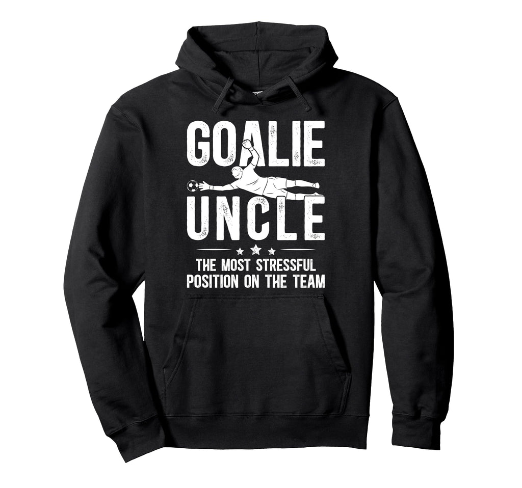 Funny Soccer Goalie Uncle Soccer Hoodie - Casual Everyday Wear Unisex - T-Shirt, Sweatshirt, Hoodie
