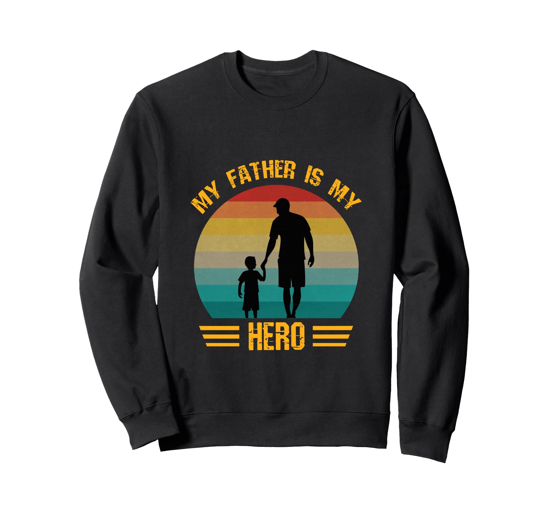 My Father Is My Hero Dad And Son Sweatshirt - Custom Art Print Unisex - T-Shirt, Sweatshirt, Hoodie