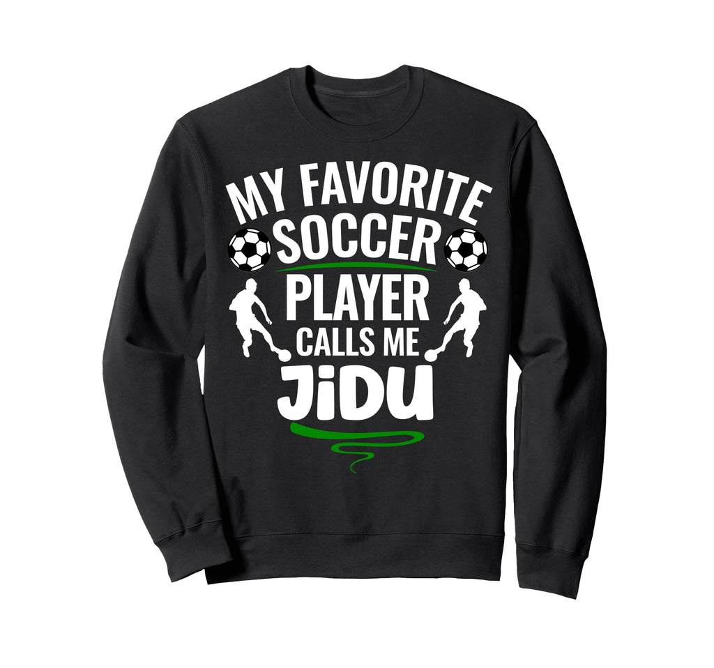 My Favorite Soccer Player Calls Me Sweatshirt - Streetwear Style Unisex - T-Shirt, Sweatshirt, Hoodie
