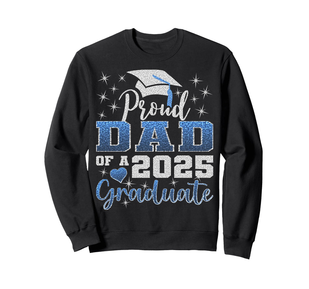 Super Proud Dad 2025 Graduate Awesome Sweatshirt - Streetwear Style Unisex - T-Shirt, Sweatshirt, Hoodie