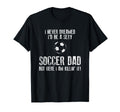 Mens Soccer Dad Funny T-Shirt - Novelty Apparel Unisex - T-Shirt, Sweatshirt, Hoodie
