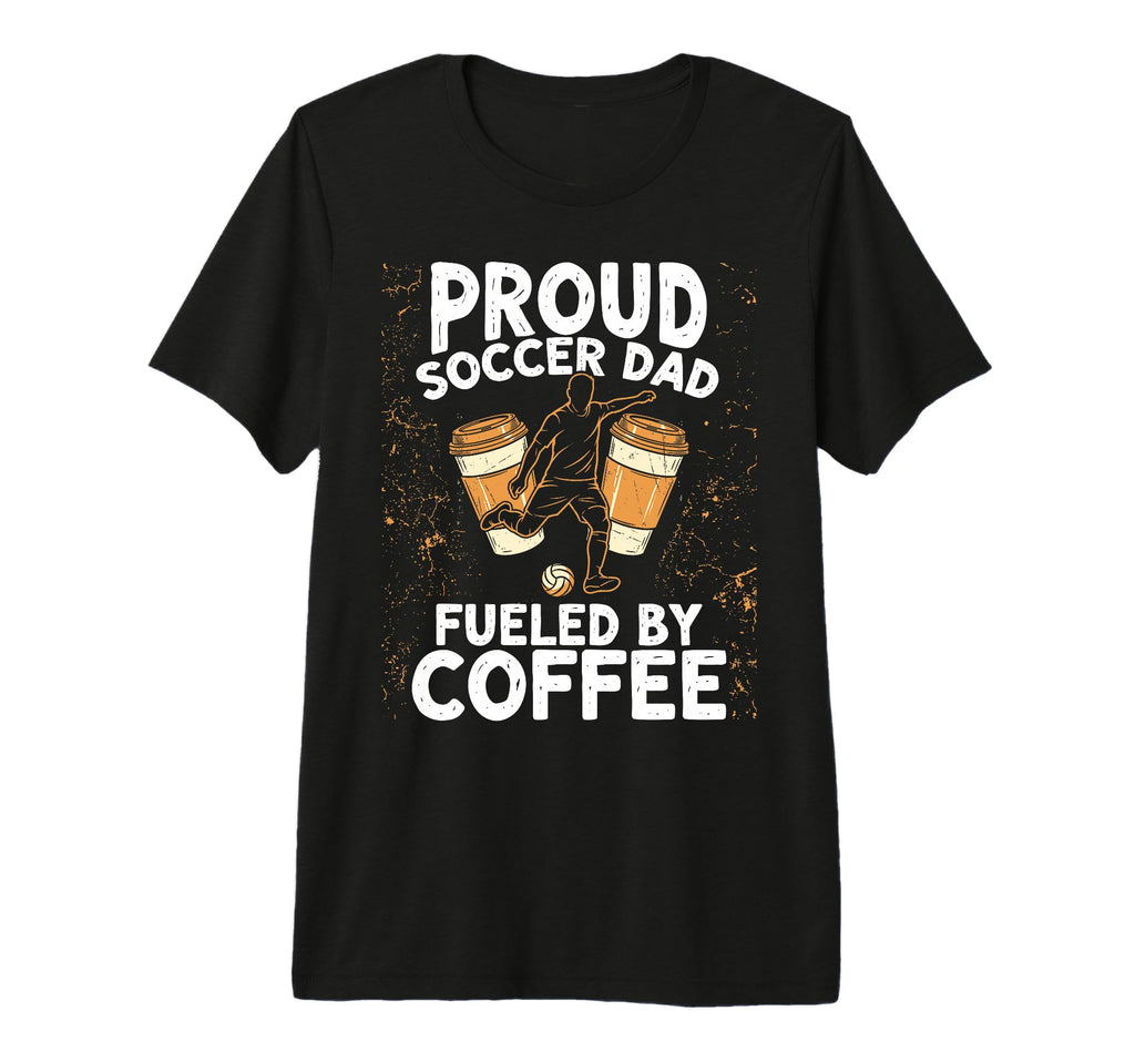 Soccer Dad Fueled Coffee Tri T-Shirt - Casual Everyday Wear for Adults - T-Shirt, Sweatshirt, Hoodie