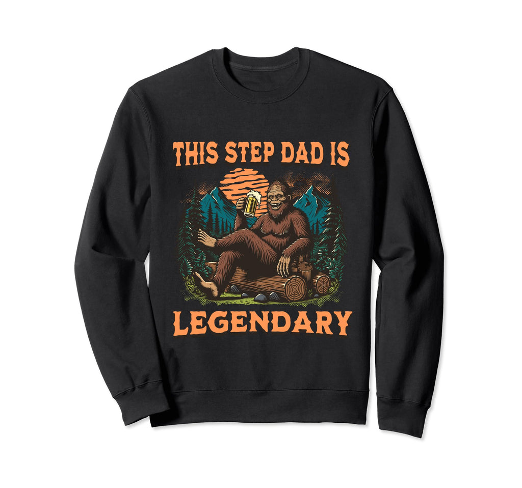 This Step Dad Is Legendary Bigfoot Sweatshirt - Graphic Print Men Women - T-Shirt, Sweatshirt, Hoodie