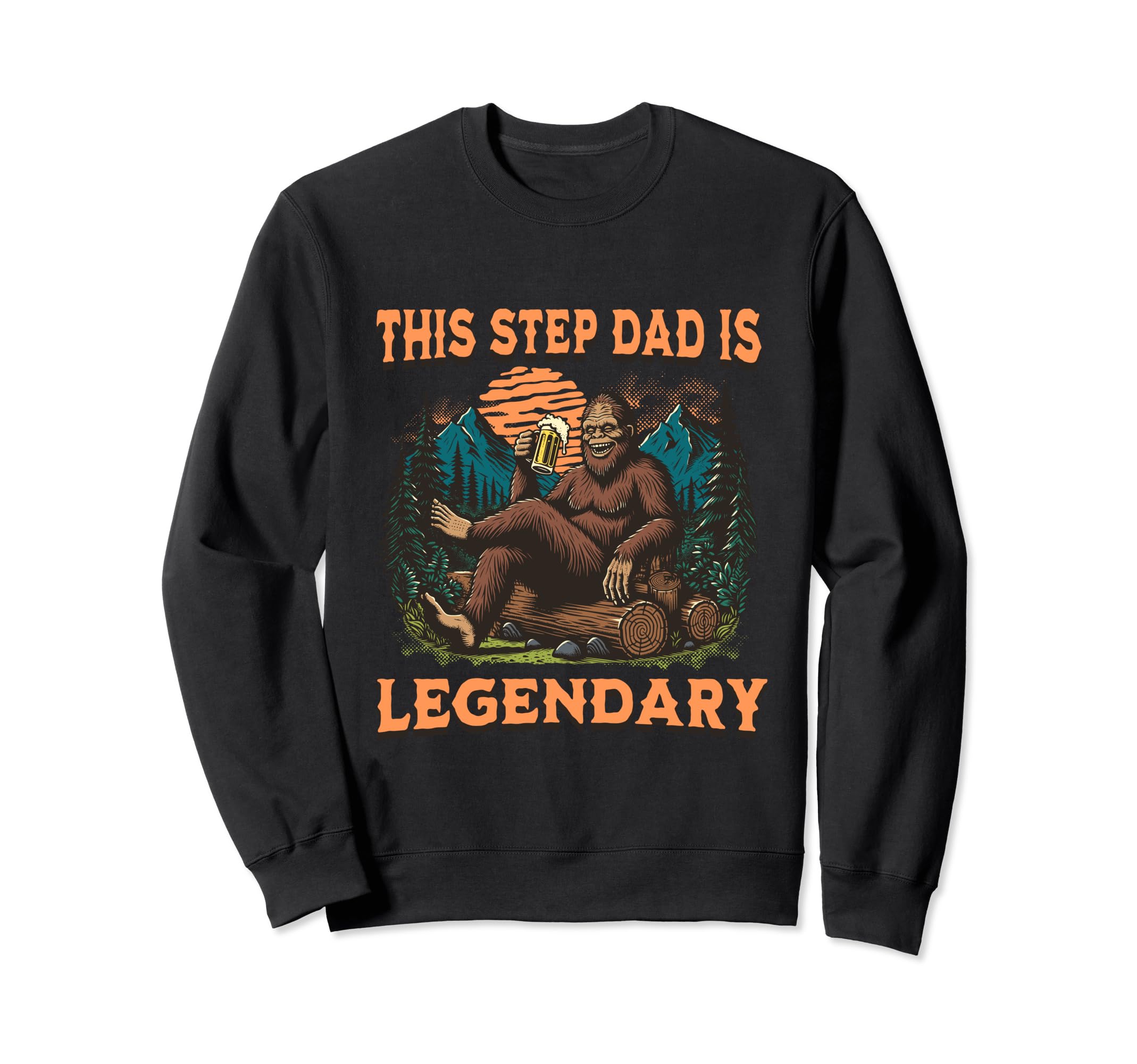 This Step Dad Is Legendary Bigfoot Sweatshirt - Graphic Print Men Women - T-Shirt, Sweatshirt, Hoodie