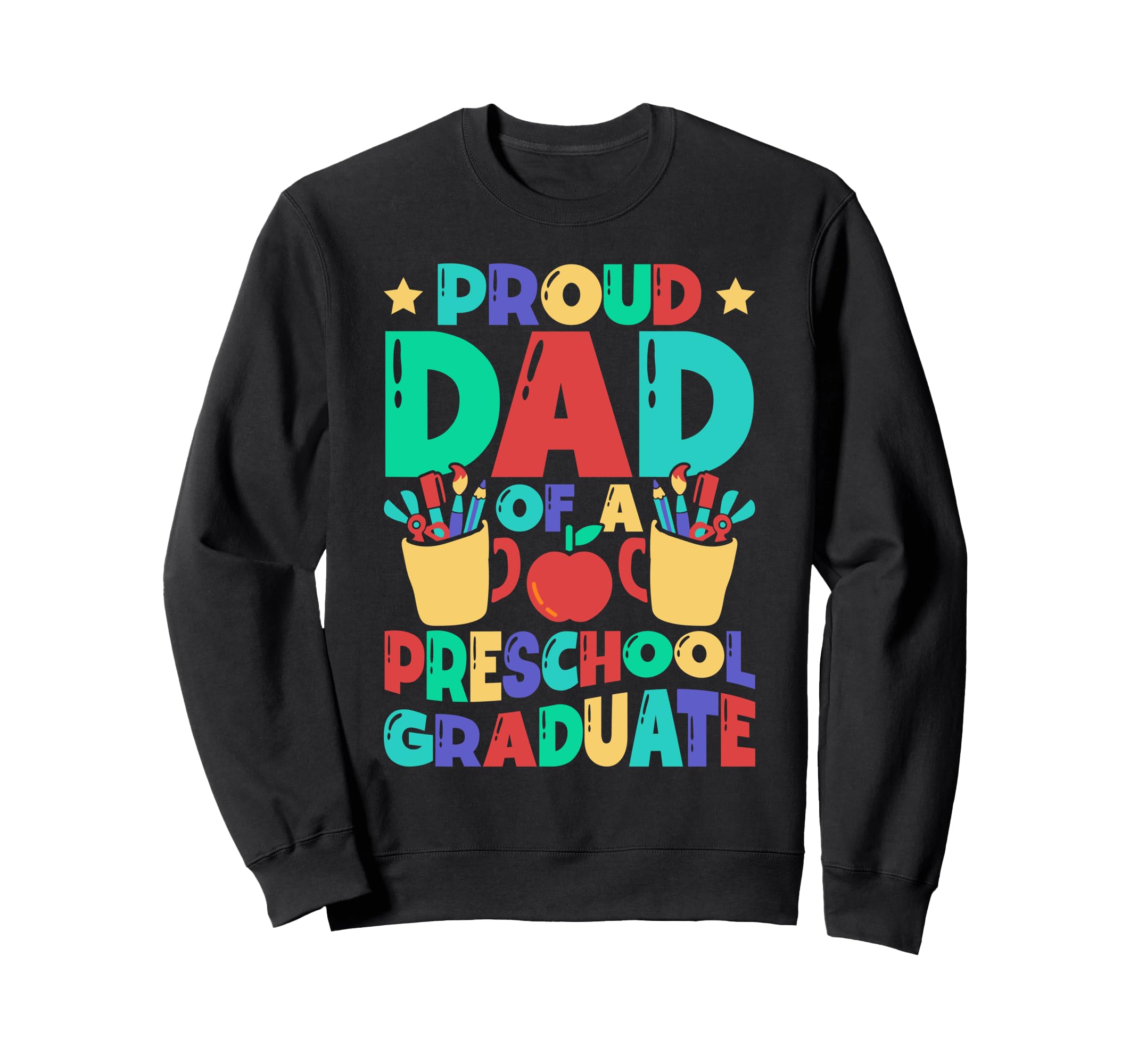 Proud Dad Preschool Graduate Sweatshirt - Fun Novelty Design for Adults - T-Shirt, Sweatshirt, Hoodie
