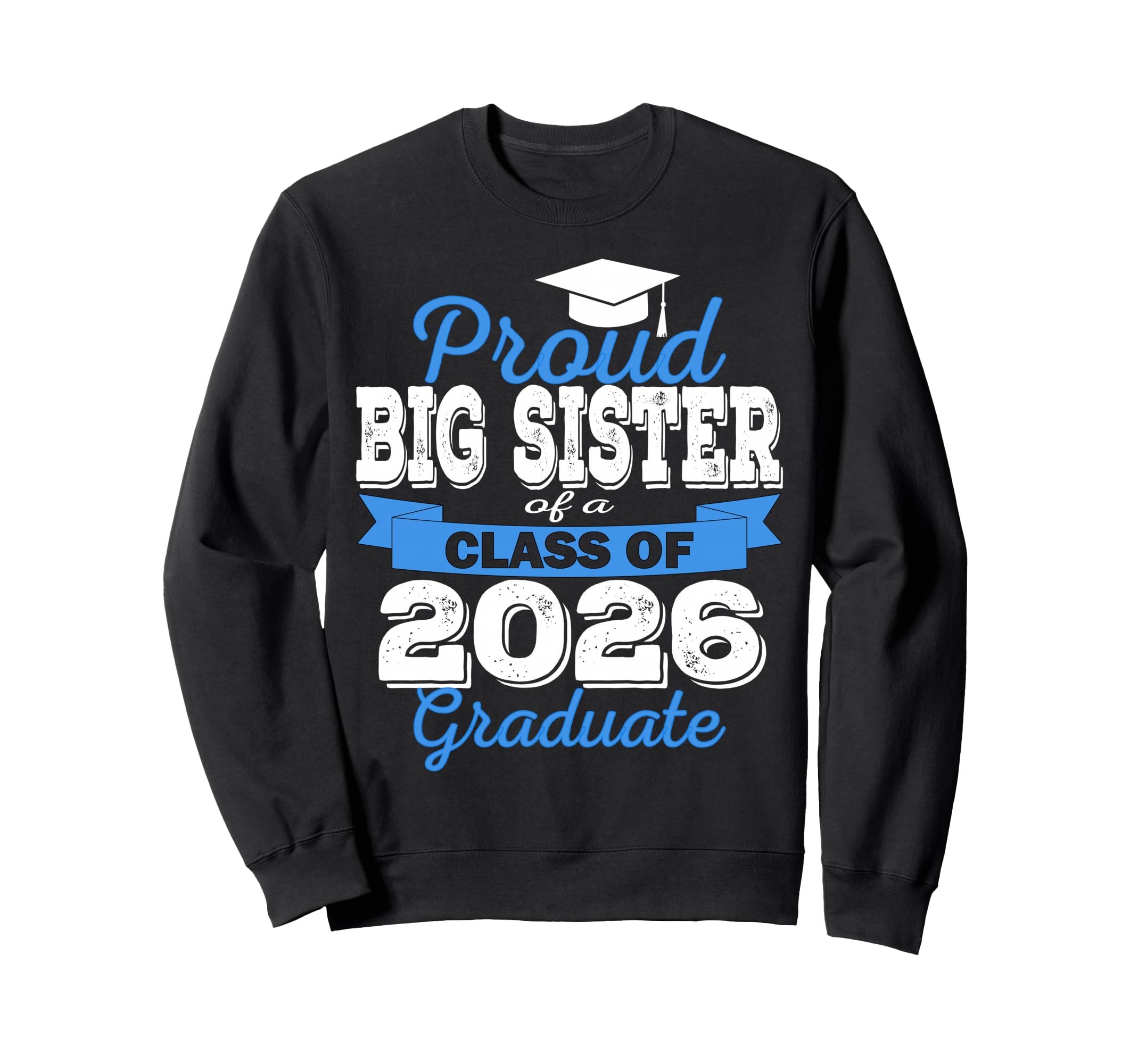 Super Proud Big Sister 2026 Graduate Sweatshirt - Unique Graphic Men Women - T-Shirt, Sweatshirt, Hoodie