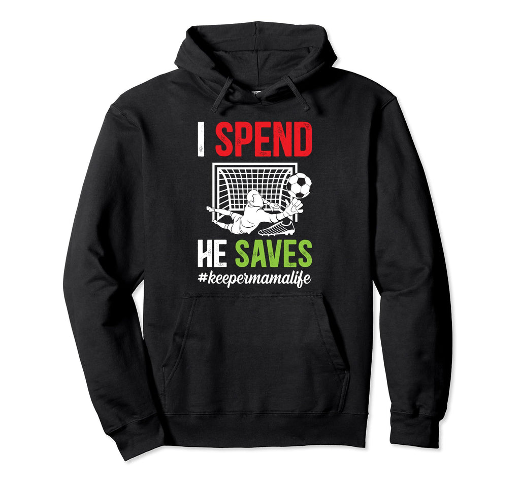 Soccer Keeper Mama Life Mom Soccer Hoodie - Streetwear Style Men Women - T-Shirt, Sweatshirt, Hoodie