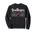 Soccer Goalkeeper Mom Soccer Sweatshirt - Fun Novelty Design for Adults - T-Shirt, Sweatshirt, Hoodie