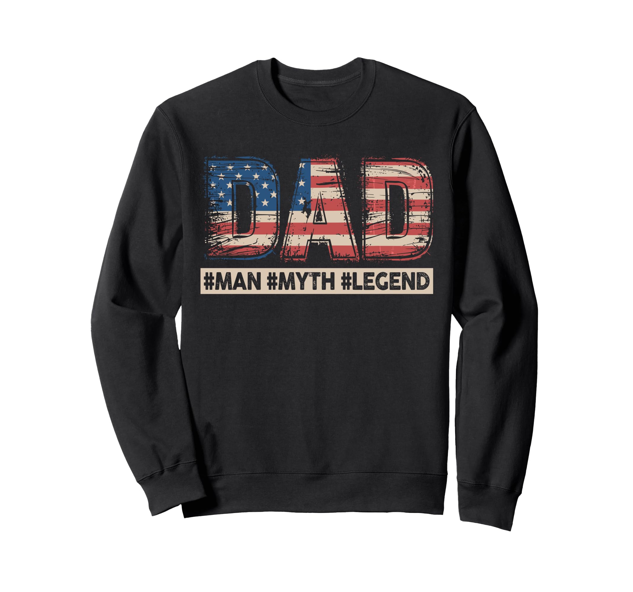 Dad Myth Legend American Flag Sweatshirt - Aesthetic Graphic Men Women - T-Shirt, Sweatshirt, Hoodie