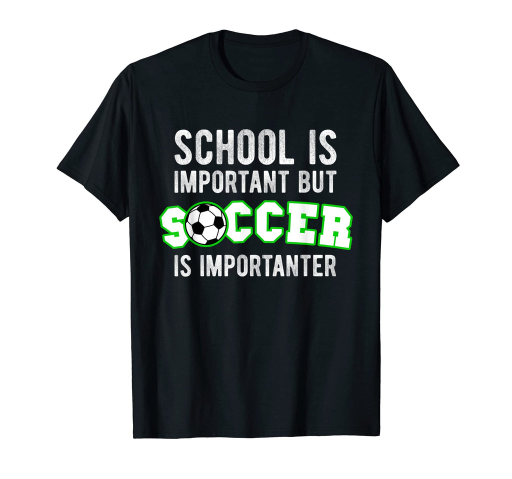 Funny School Is Important But Soccer T-Shirt - Novelty Apparel for Adults - T-Shirt, Sweatshirt, Hoodie