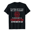 Playing Firefighter Will Get You T-Shirt - Fun Novelty Design for Adults - T-Shirt, Sweatshirt, Hoodie
