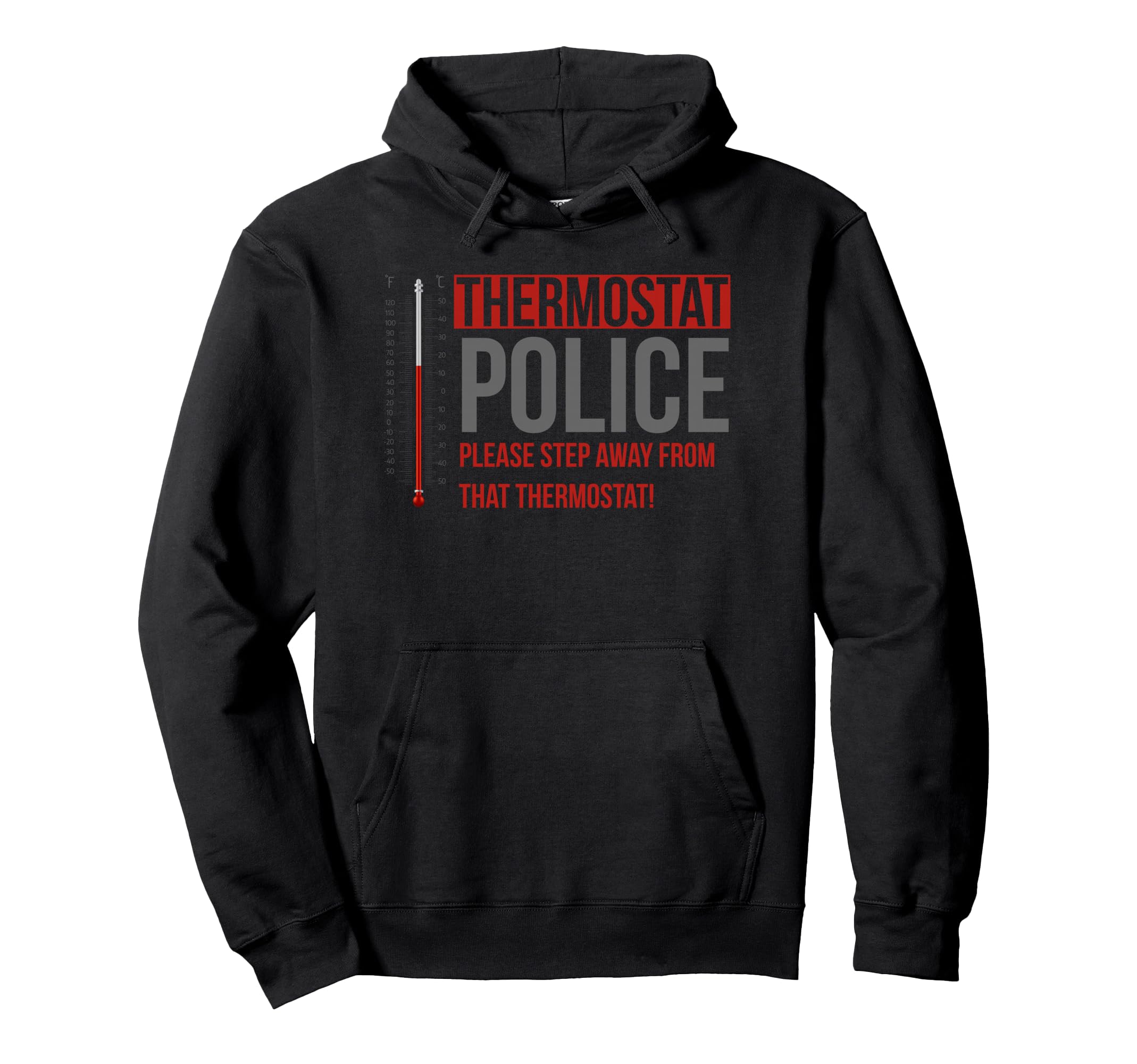 Thermostat Police Fun Hoodie - Casual Everyday Wear Unisex - T-Shirt, Sweatshirt, Hoodie