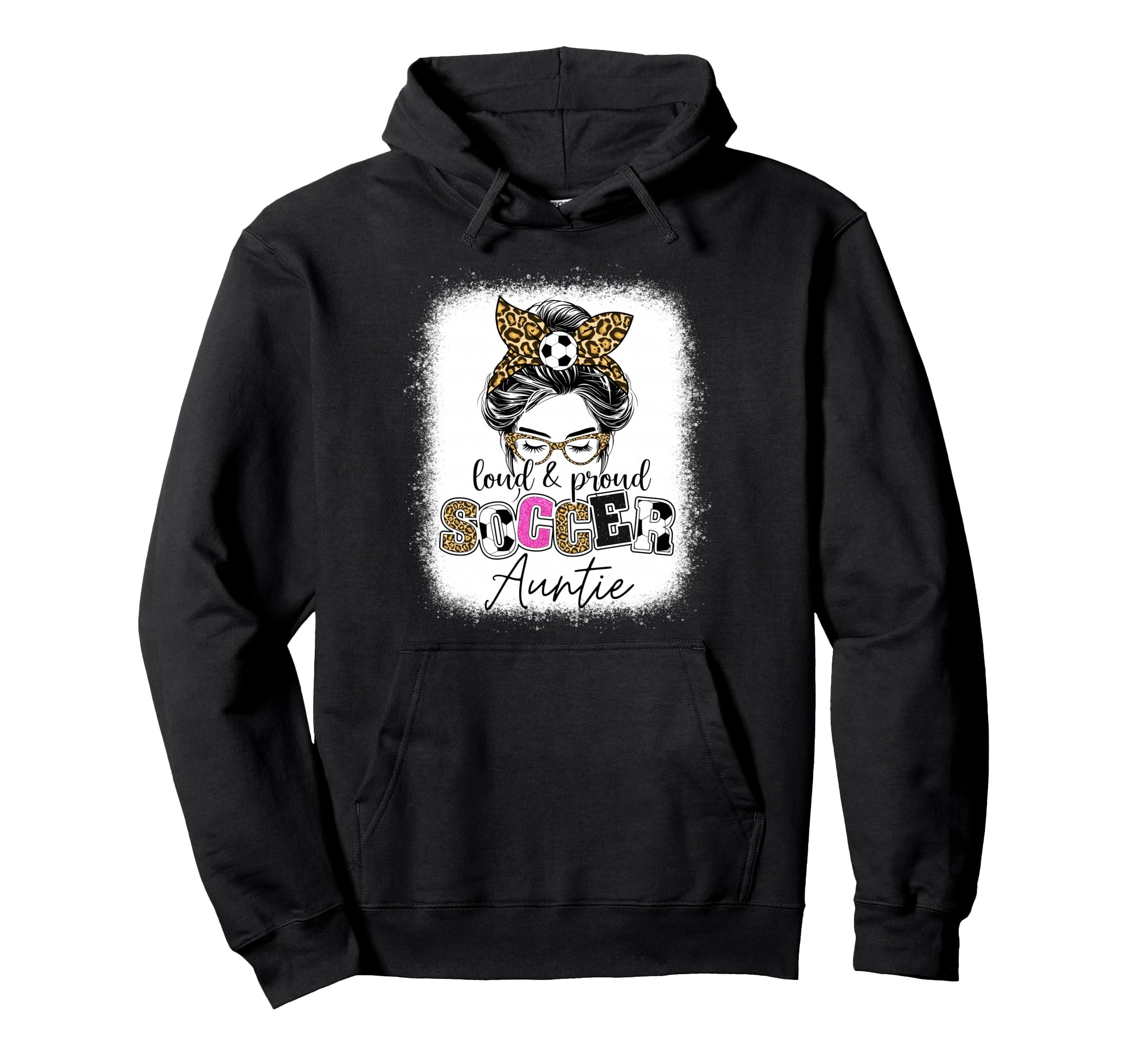 Loud And Proud Soccer Auntie Messy Bun Hoodie - Custom Art Print Unisex - T-Shirt, Sweatshirt, Hoodie