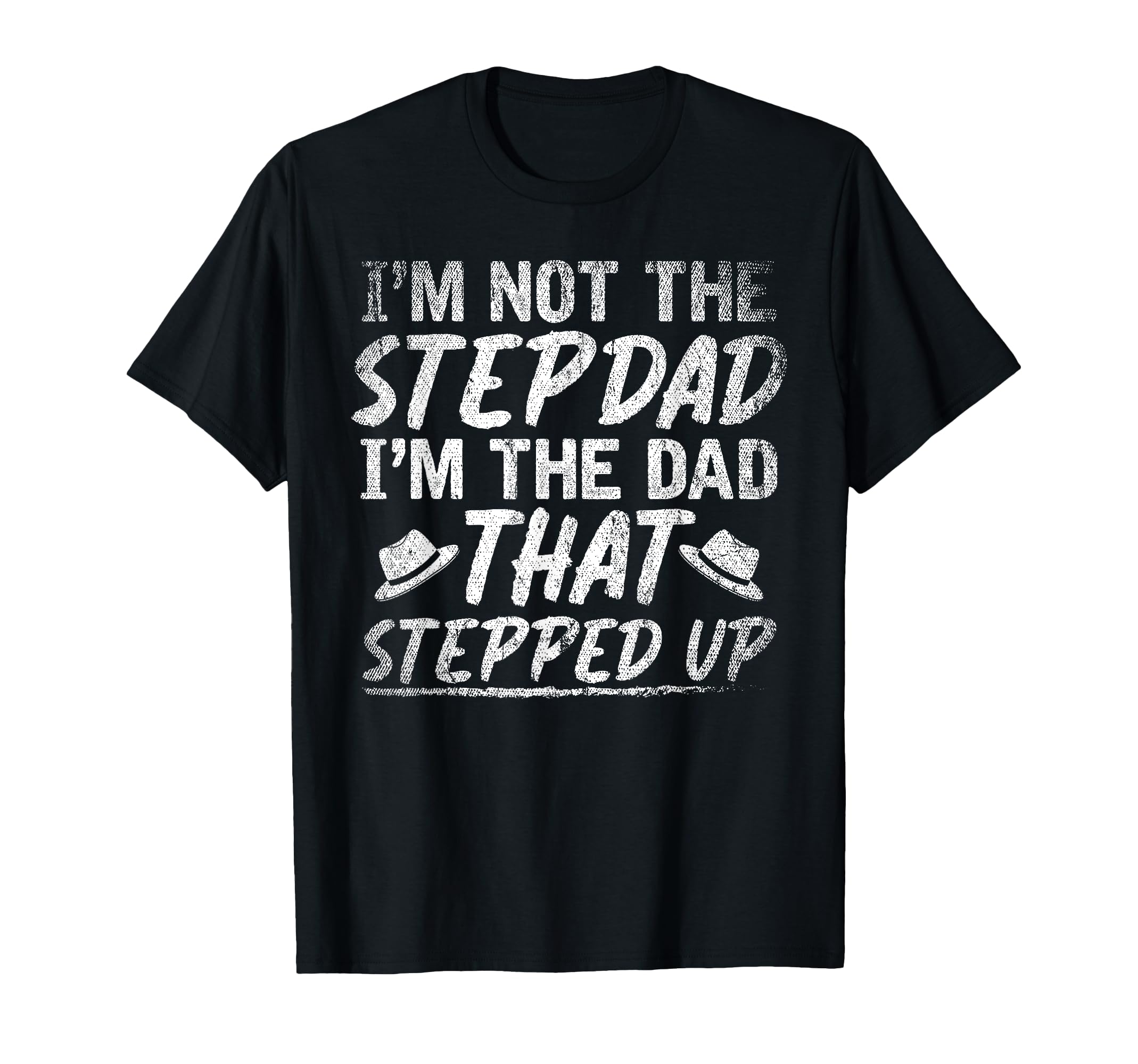 Im Not Stepdad Im Dad That Stepped T-Shirt - Minimalist Print for Adults - T-Shirt, Sweatshirt, Hoodie