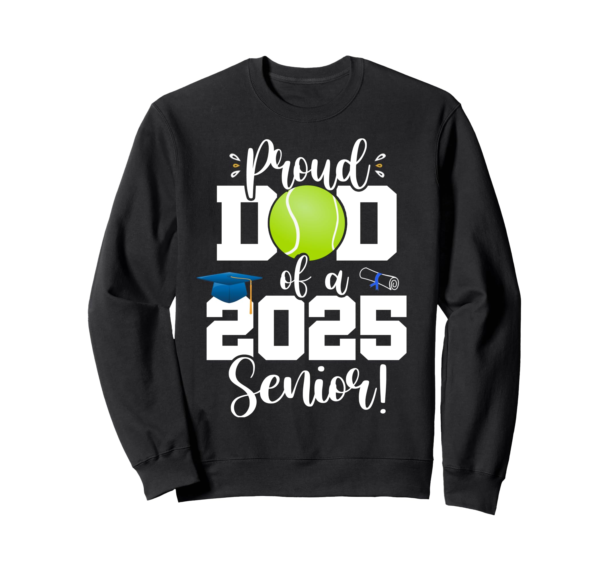 Proud Dad Class 2025 Senior Tennis Sweatshirt - Custom Art Print Men Women - T-Shirt, Sweatshirt, Hoodie