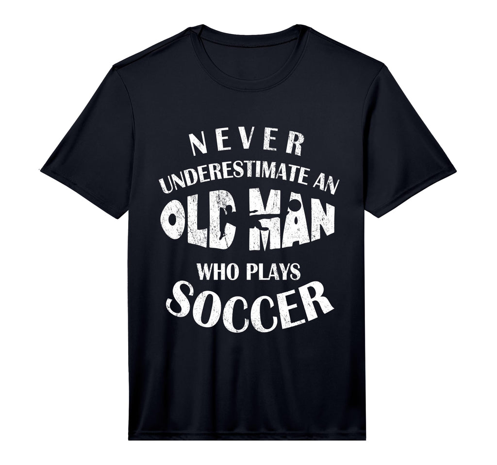 Never Underestimate Old Who Plays Soccer T-Shirt - Minimalist Print Unisex - T-Shirt, Sweatshirt, Hoodie