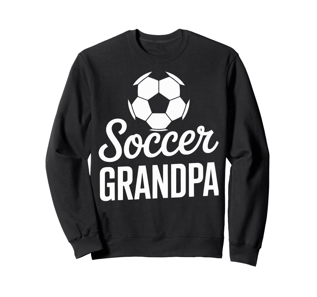 Grandpa Soccer Grandpa Soccer Player Sweatshirt - Novelty Apparel Unisex - T-Shirt, Sweatshirt, Hoodie