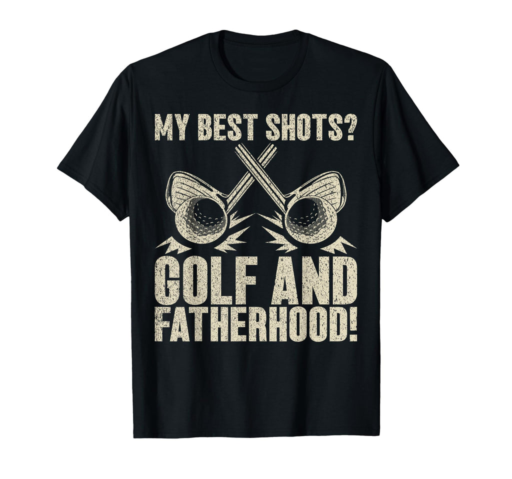 My Best Shots Golf And Fatherhood Golf Dad T-Shirt - Graphic Print Unisex - T-Shirt, Sweatshirt, Hoodie