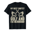 My Best Shots Golf And Fatherhood Golf Dad T-Shirt - Graphic Print Unisex - T-Shirt, Sweatshirt, Hoodie