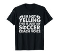 Im Not Yelling This Is Just My Soccer T-Shirt - Graphic Print for Adults - T-Shirt, Sweatshirt, Hoodie