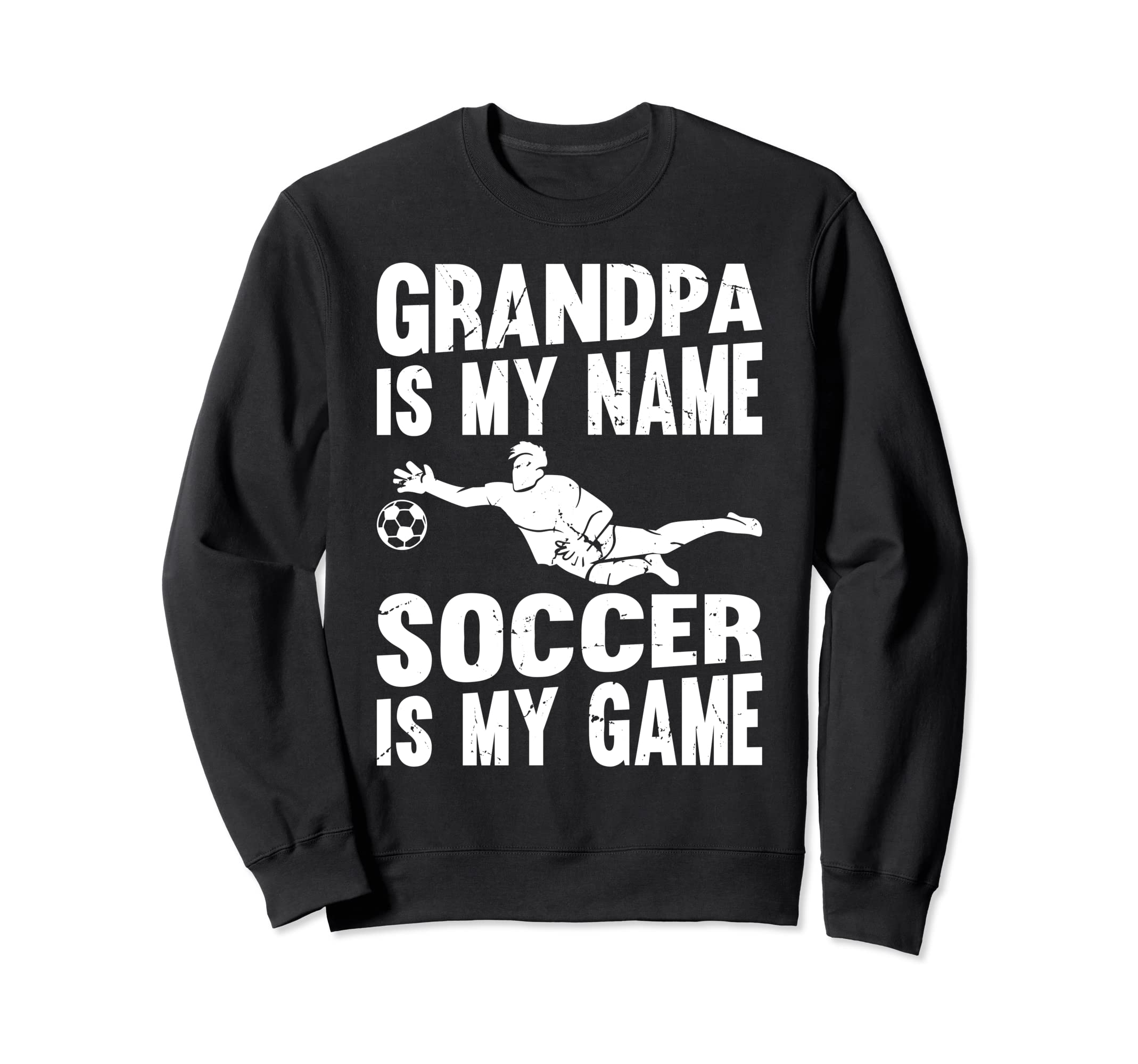 Soccer Player Grandpa Is My Name Sweatshirt - Unique Graphic Men Women - T-Shirt, Sweatshirt, Hoodie