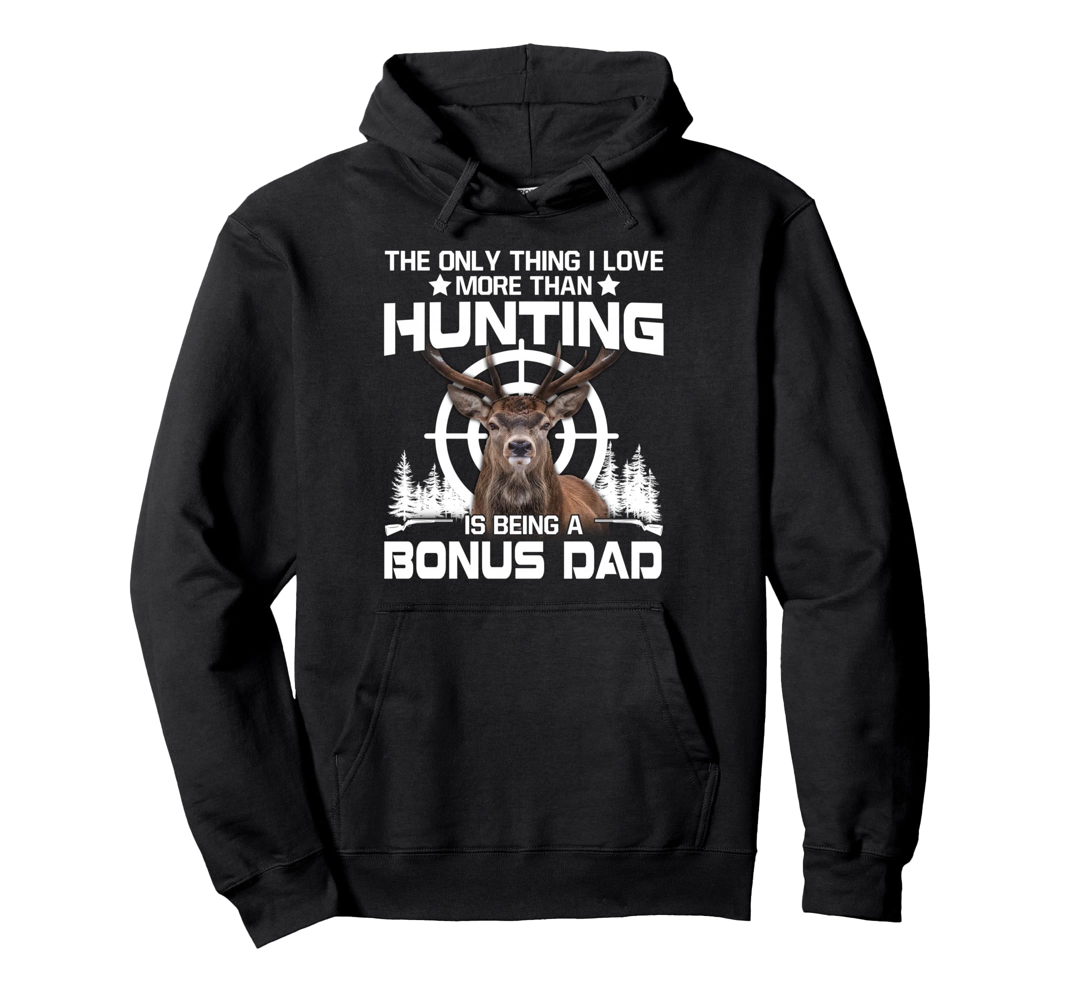 Only Thing I Love More Than Hunting Is Hoodie - Custom Art Print Men Women - T-Shirt, Sweatshirt, Hoodie