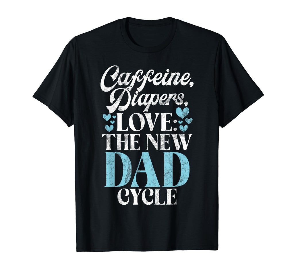 Caffeine Diapers Love New Dad Cycle New T-Shirt - Novelty Apparel Unisex - T-Shirt, Sweatshirt, Hoodie