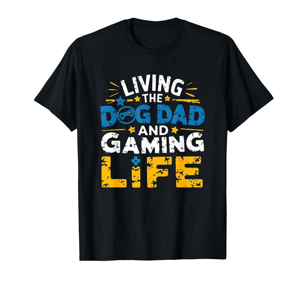 Dog Dad Gamer Loves Gaming Video T-Shirt - Casual Everyday Wear Unisex - T-Shirt, Sweatshirt, Hoodie