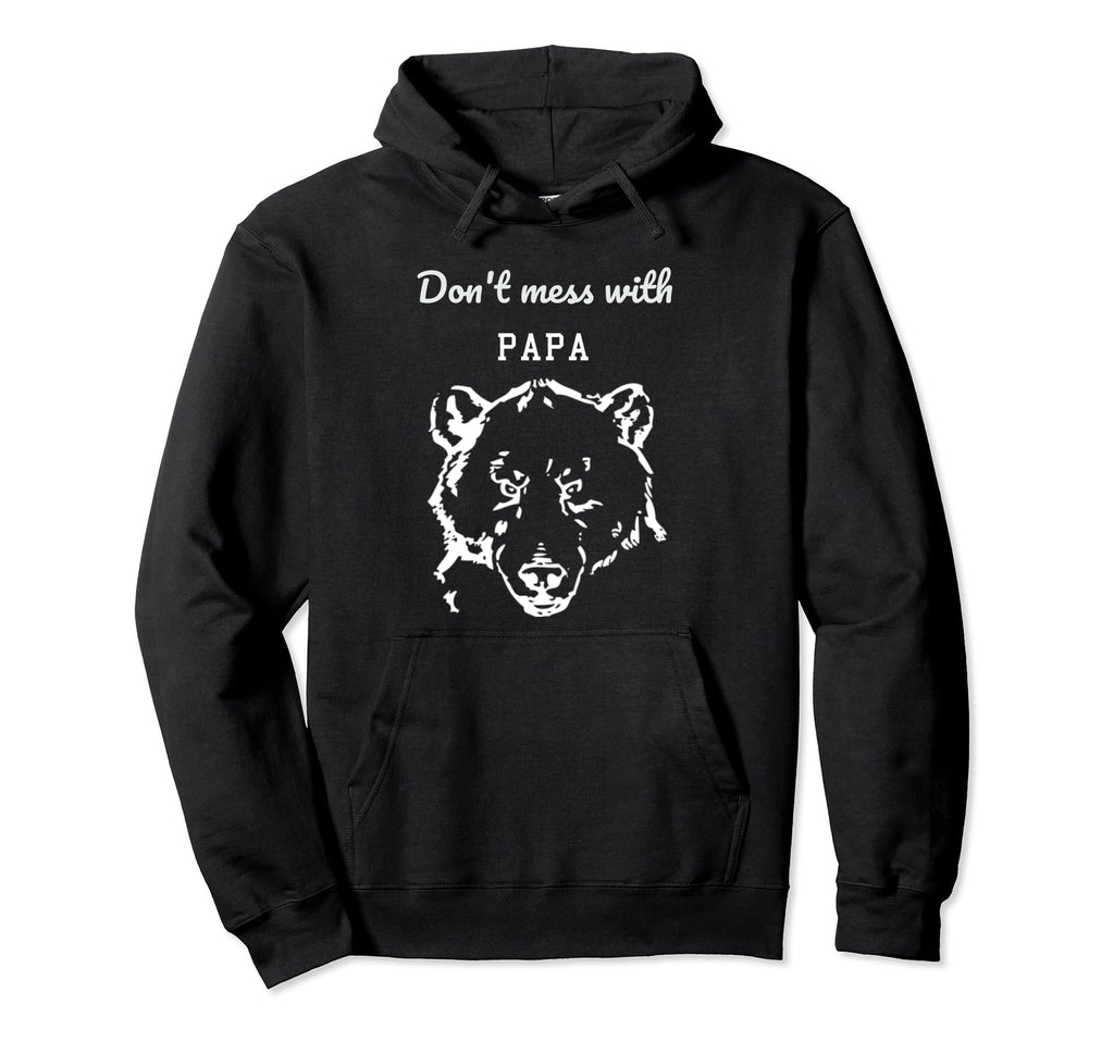 Dont Mess Papa Bear Hoodie - Unique Graphic Unisex - T-Shirt, Sweatshirt, Hoodie