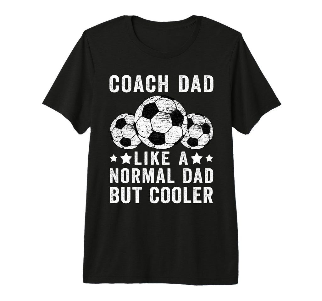 Mens Soccer Coach Dad Like Normal Dad T-Shirt - Novelty Apparel Men Women - T-Shirt, Sweatshirt, Hoodie