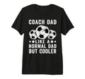 Mens Soccer Coach Dad Like Normal Dad T-Shirt - Novelty Apparel Men Women - T-Shirt, Sweatshirt, Hoodie