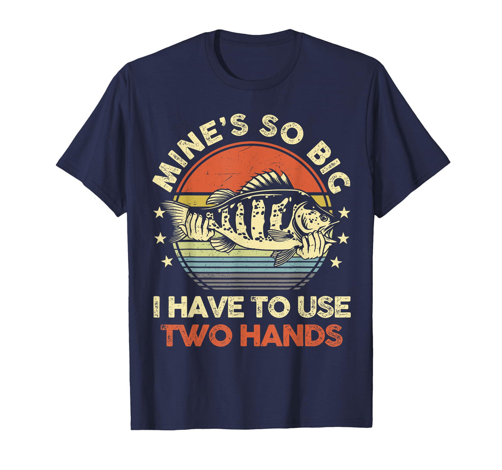 Mines So Big I Have To Use Two Hands Bass T-Shirt - Trendy Graphic Unisex - T-Shirt, Sweatshirt, Hoodie