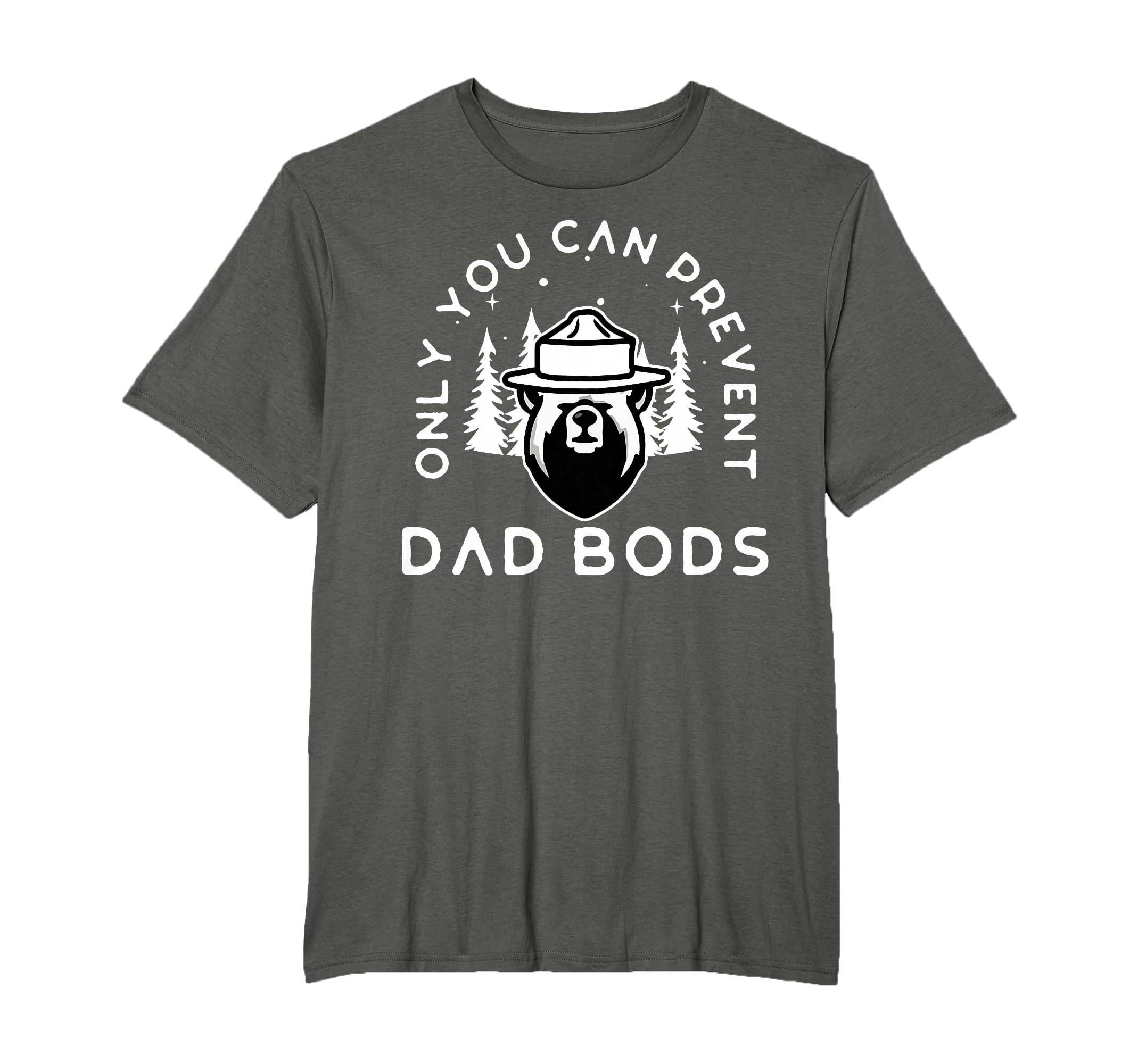 Only You Can Prevent Dad Bods T-Shirt - Fun Novelty Design Unisex - T-Shirt, Sweatshirt, Hoodie