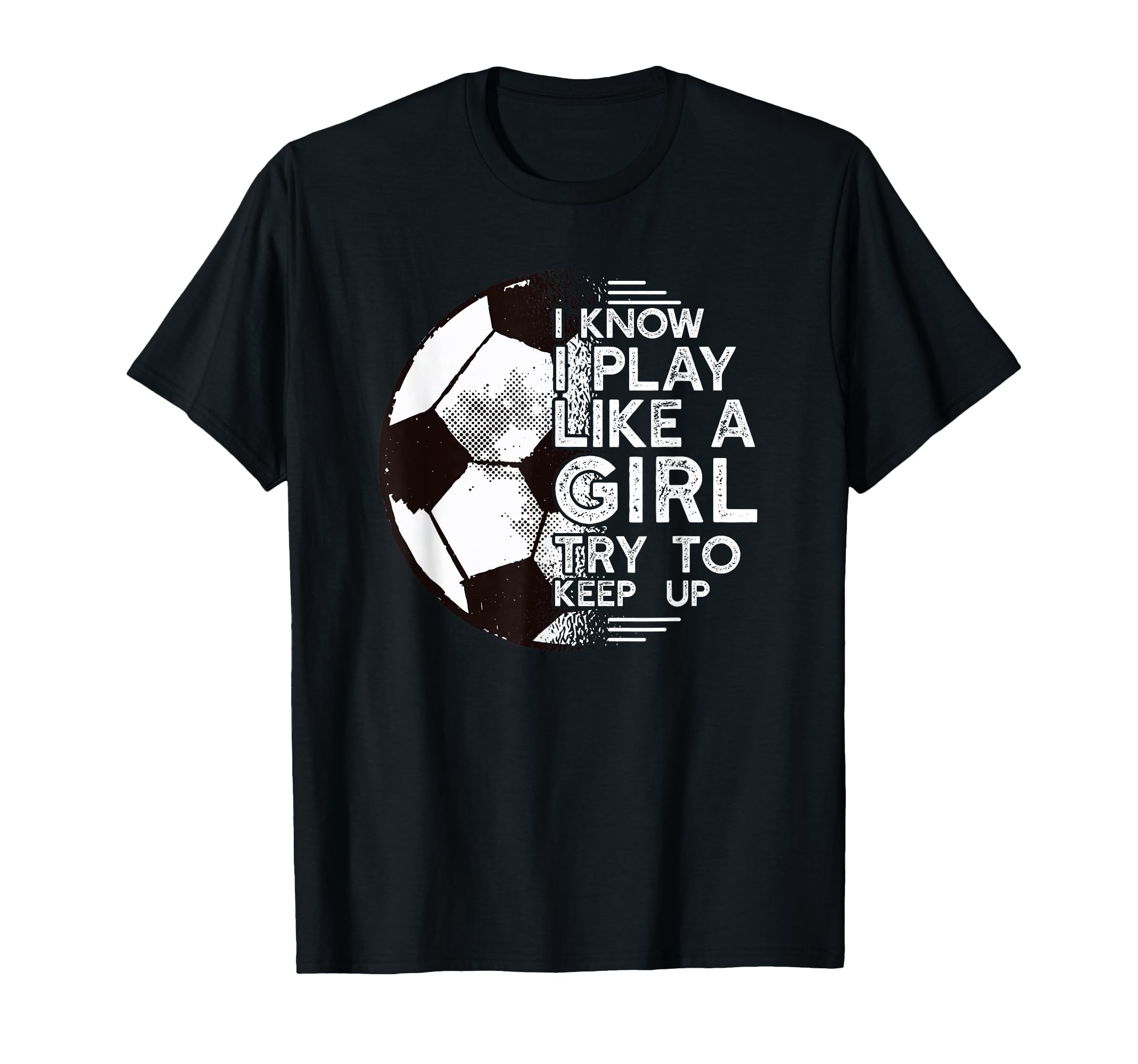 I Know I Play Like Try To Keep Up T-Shirt - Streetwear Style Men Women - T-Shirt, Sweatshirt, Hoodie