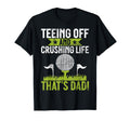Teeing Off And Crushing Life Thats T-Shirt - Fun Novelty Design Men Women - T-Shirt, Sweatshirt, Hoodie