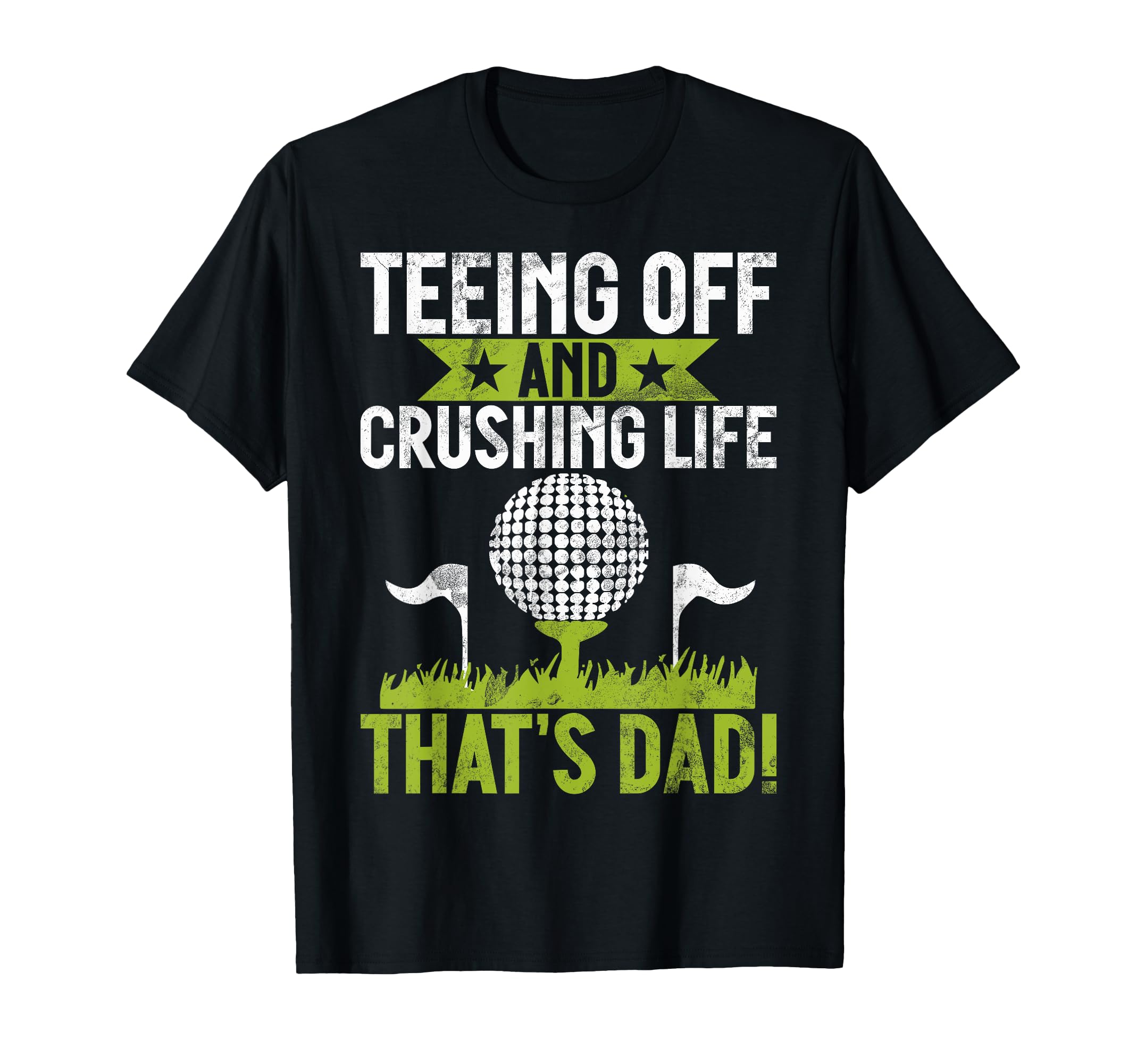 Teeing Off And Crushing Life Thats T-Shirt - Fun Novelty Design Men Women - T-Shirt, Sweatshirt, Hoodie