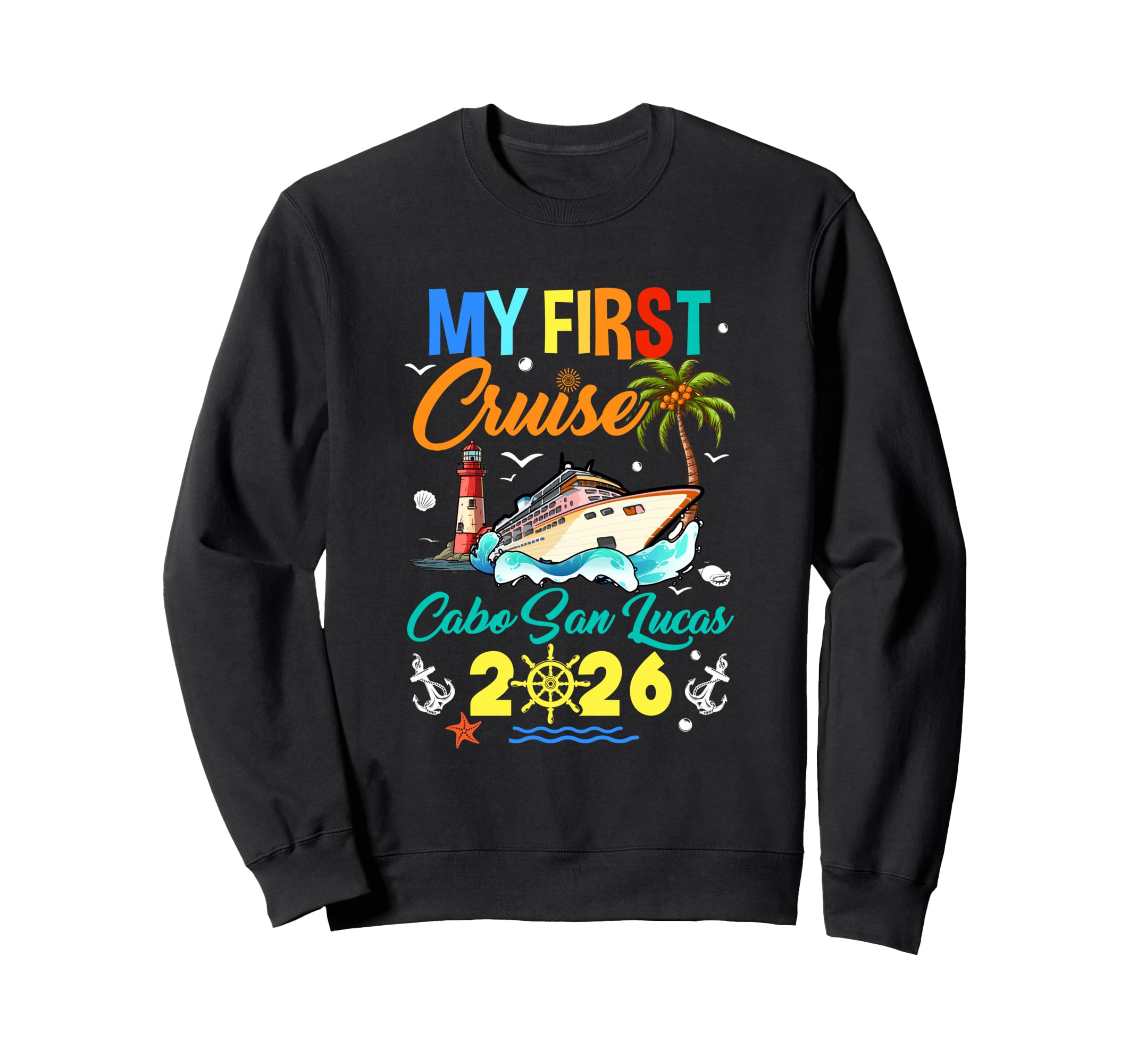 My First Cruise Cabo San Lucas 2026 Sweatshirt - Novelty Apparel Unisex - T-Shirt, Sweatshirt, Hoodie