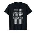 Awesome Like My Daughter American Flag T-Shirt - Novelty Apparel Unisex - T-Shirt, Sweatshirt, Hoodie