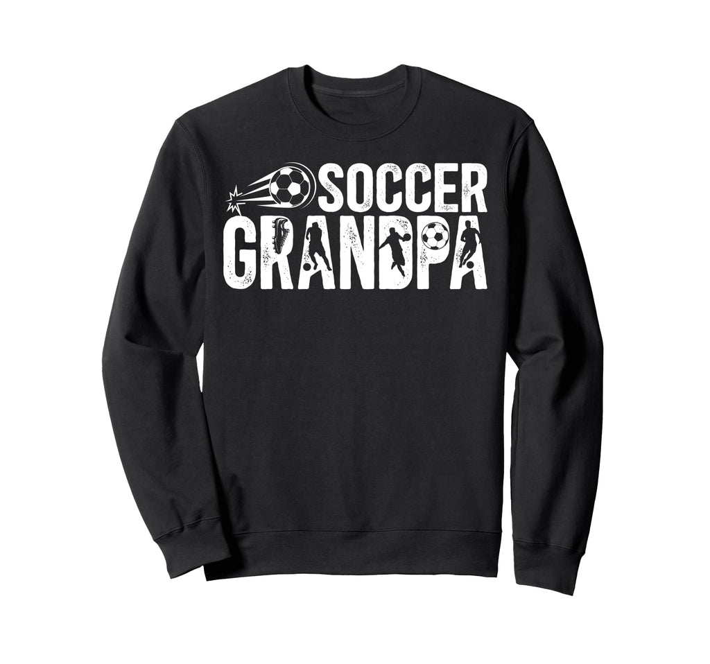 Soccer Grandpa Soccer Player Sweatshirt - Novelty Apparel Men Women - T-Shirt, Sweatshirt, Hoodie
