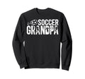 Soccer Grandpa Soccer Player Sweatshirt - Novelty Apparel Men Women - T-Shirt, Sweatshirt, Hoodie