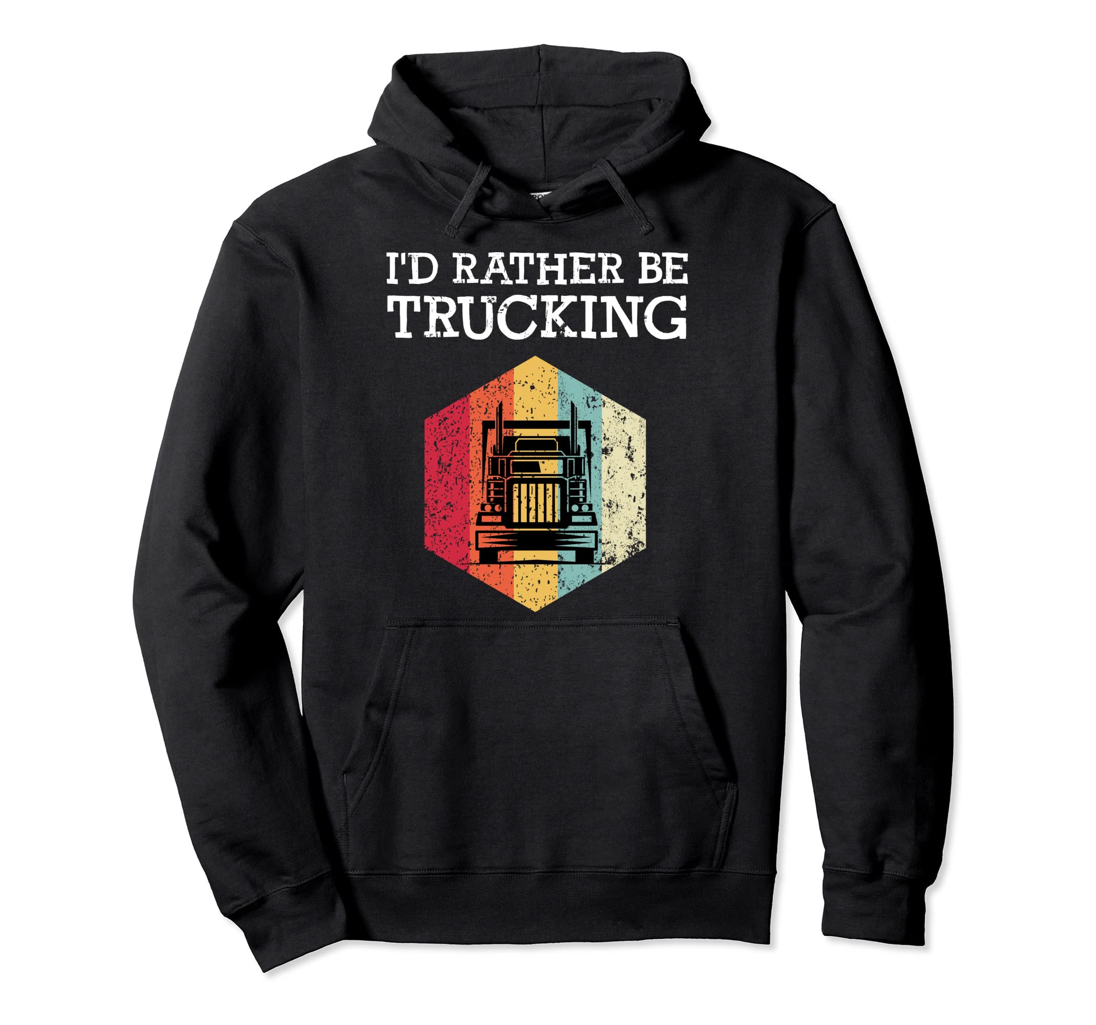 Id Rather Be Trucking Funny Trucker Hoodie - Minimalist Print Men Women - T-Shirt, Sweatshirt, Hoodie