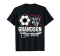 Thats My Grandson Out There Soccer Game T-Shirt - Unique Graphic Men Women - T-Shirt, Sweatshirt, Hoodie