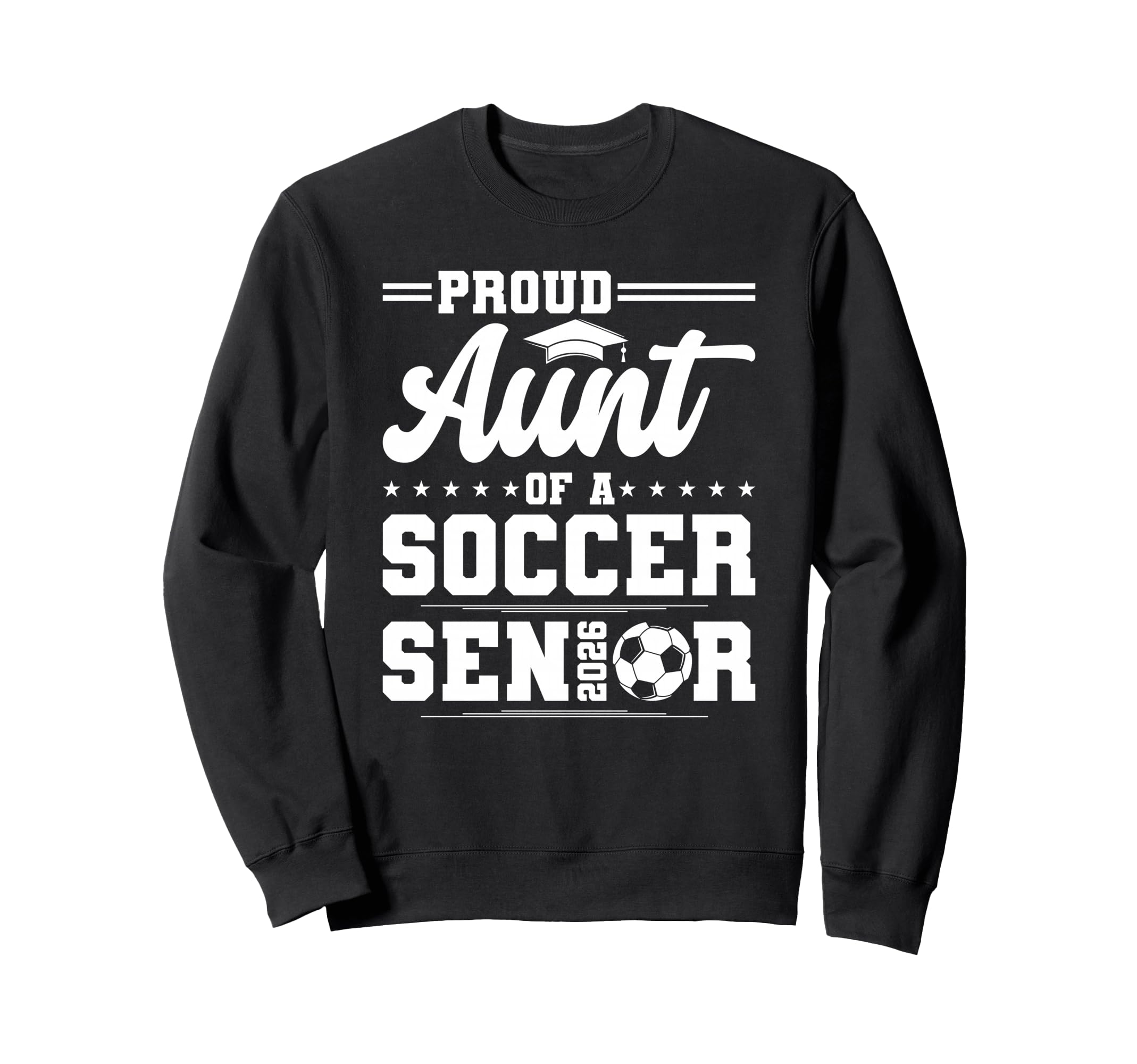 Proud Aunt 2026 Senior Soccer Sweatshirt - Fun Novelty Design for Adults - T-Shirt, Sweatshirt, Hoodie