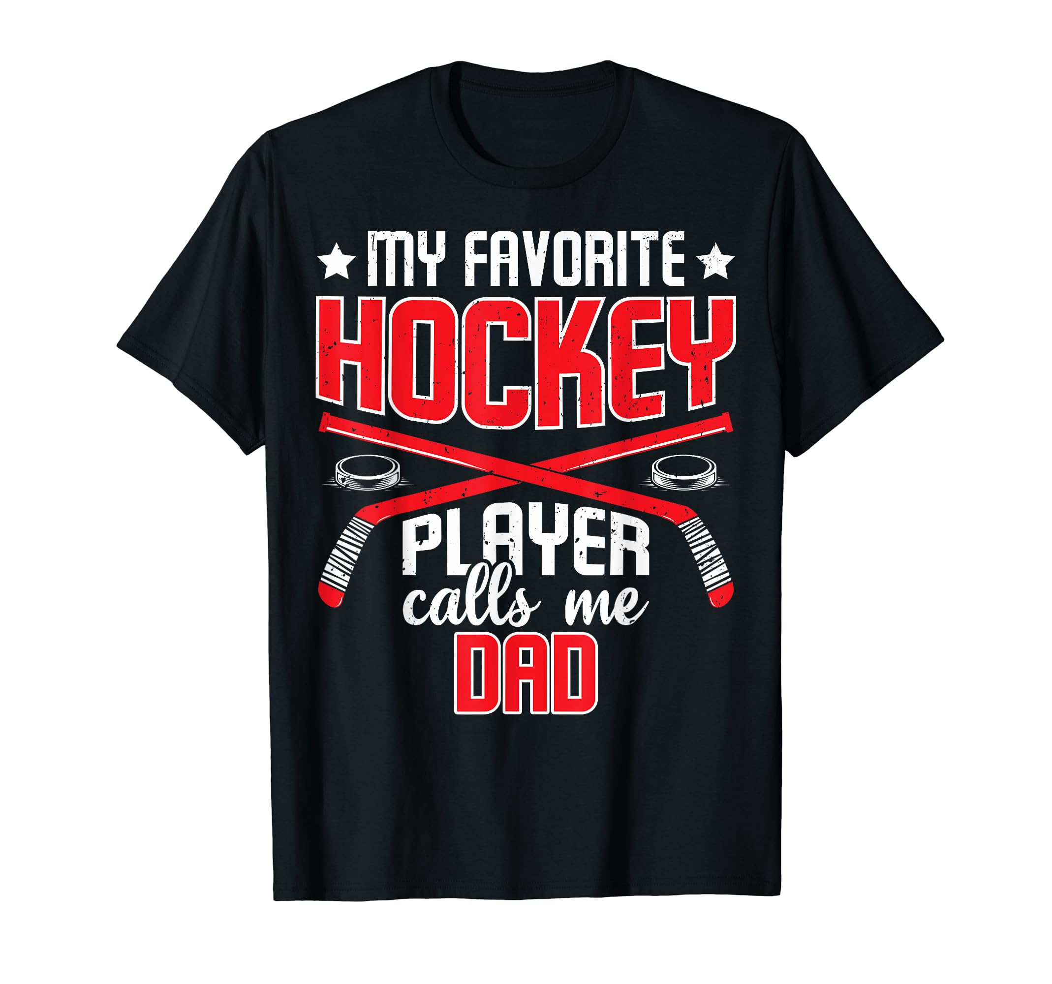 My Favorite Hockey Player Calls Me Dad T-Shirt - Unique Graphic for Adults - T-Shirt, Sweatshirt, Hoodie
